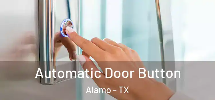 Automatic Door Button Alamo - TX