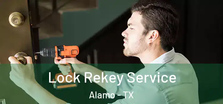 Lock Rekey Service Alamo - TX